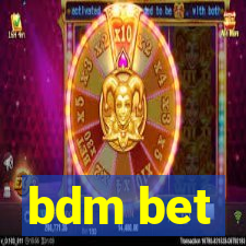 bdm bet